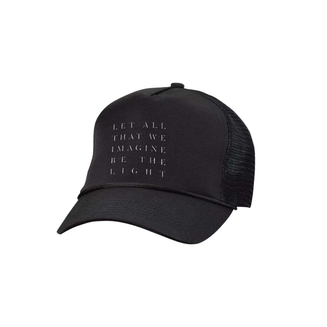 Let All That We Imagine Be The Light Trucker Hat