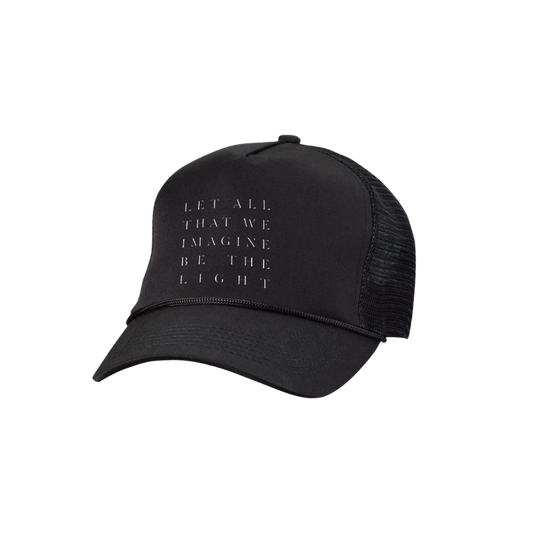 Let All That We Imagine Be The Light Trucker Hat