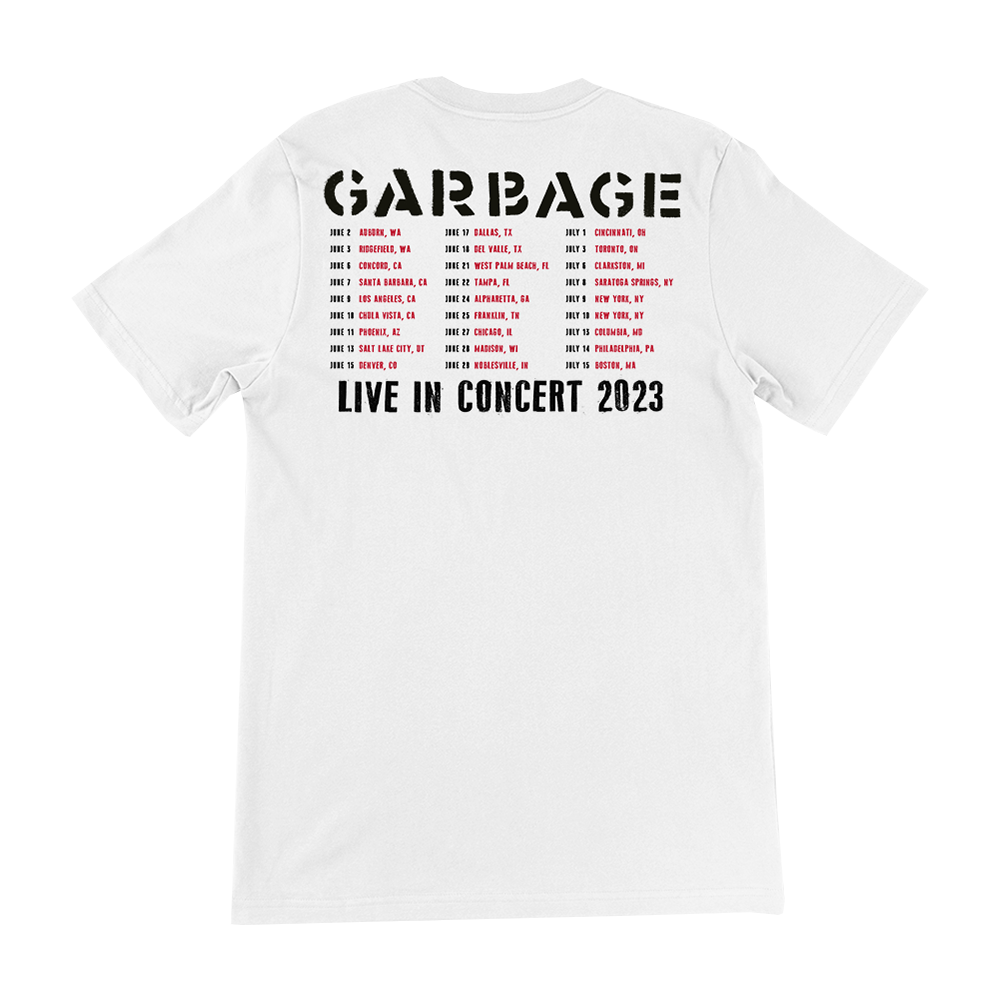 White t-shirt with ’GARBAGE LIVE IN CONCERT 2023’ tour dates printed on the back.